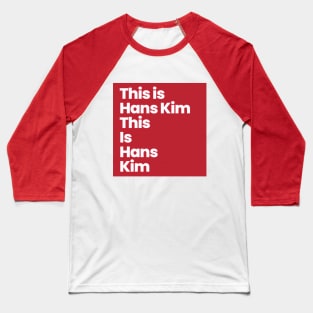 This is Hans Kim Baseball T-Shirt